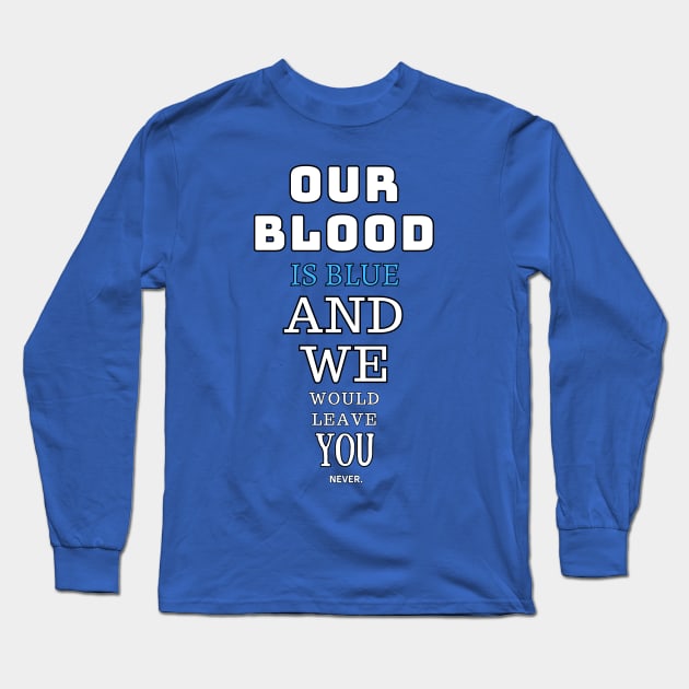 Our blood is blue Long Sleeve T-Shirt by Providentfoot